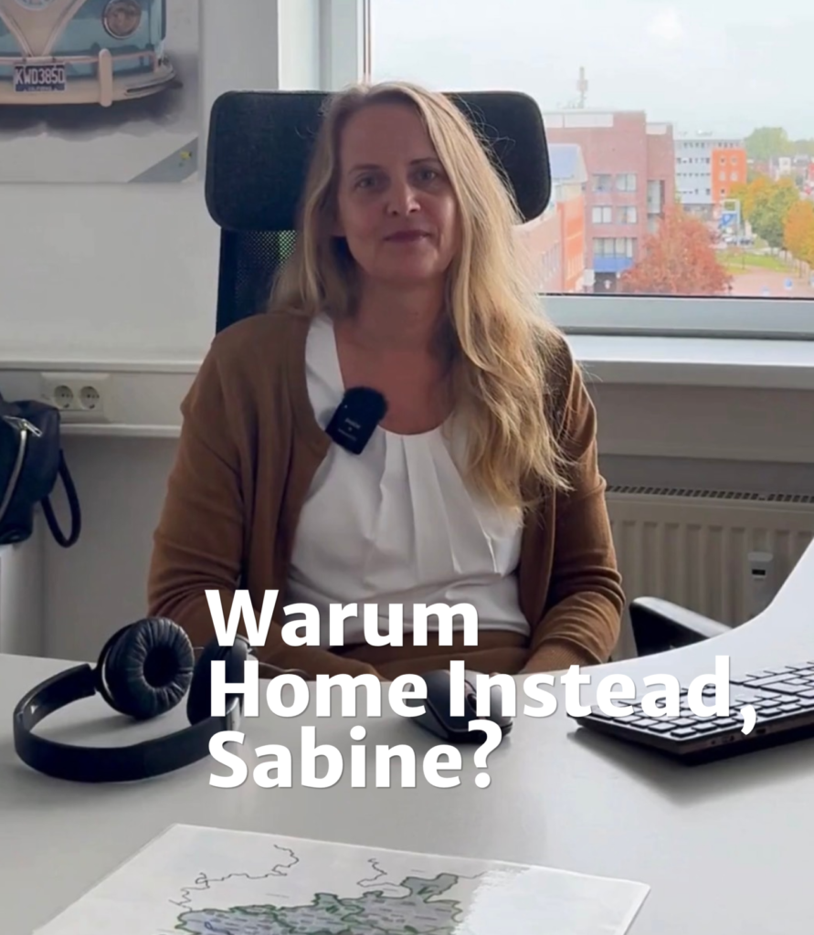 Warum Home Instead, Sabine?